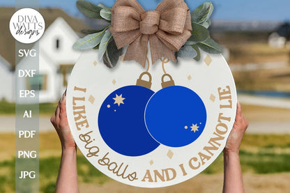 I Like Big Balls SVG Christmas Door Hanger SVG Ornament SVG Funny Christmas Sign svg I like Big Bulbs svg Christmas Porch Decor Sign svg