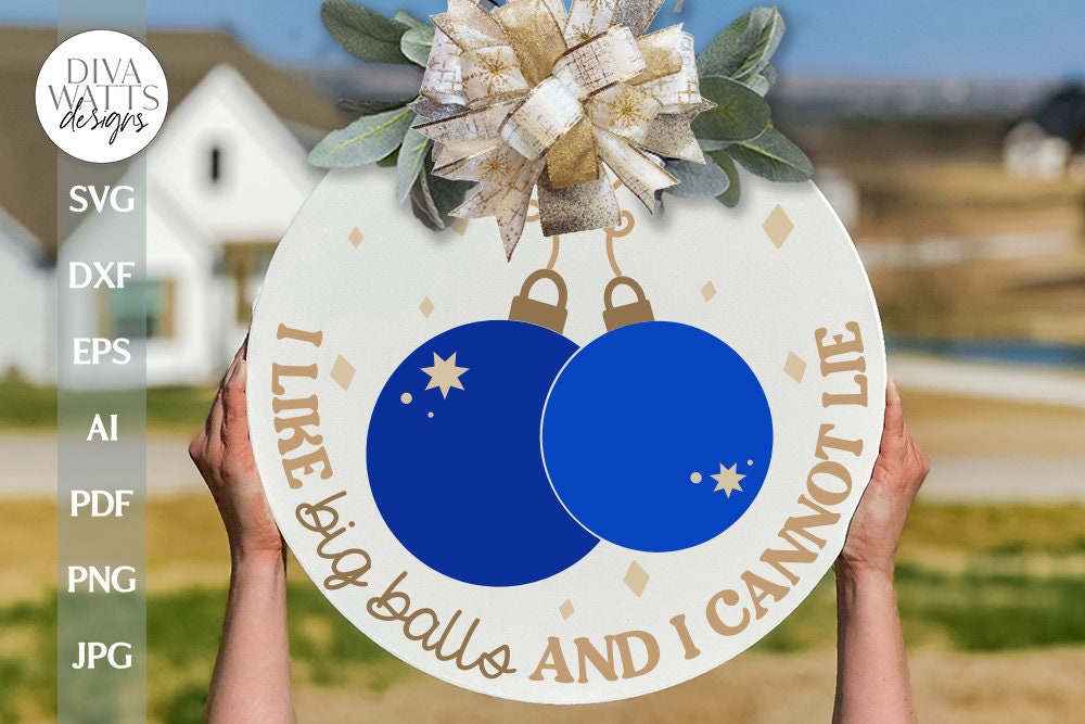 I Like Big Balls SVG Christmas Door Hanger SVG Ornament SVG Funny Christmas Sign svg I like Big Bulbs svg Christmas Porch Decor Sign svg