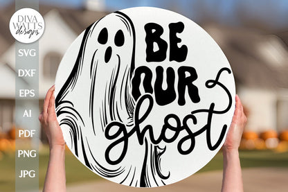 Be Our Ghost SVG Halloween Door Hanger SVG Ghost SVG Funny Halloween Sign svg Door Hanger For Halloween svg Ghost Sign svg Fall Sign svg