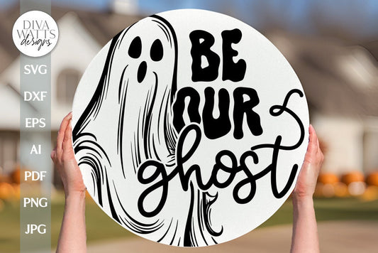 Be Our Ghost SVG Halloween Door Hanger SVG Ghost SVG Funny Halloween Sign svg Door Hanger For Halloween svg Ghost Sign svg Fall Sign svg