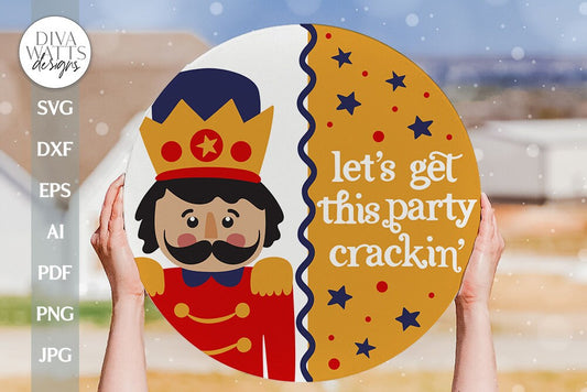 Let's Get This Party Crackin' SVG Nutcracker SVG Christmas Door Hanger SVG Christmas Welcome svg Nutcracker Door Hanger svg Nutcracker Sign