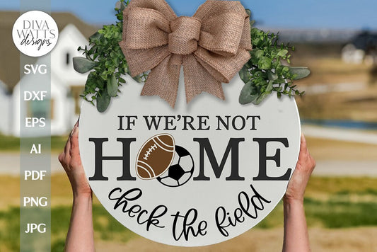 If We're Not Home Check The Field SVG Fall Football SVG Football Door Hanger SVG Football Welcome svg Soccer svg Soccer Welcome svg cut file