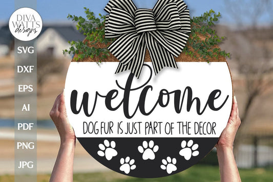Welcome Dog Fur Is Just Part Of The Decor SVG Pet Welcome SVG Welcome Farmhouse SVG Dog Paw svg Funny Dog svg Funny Welcome Door Hanger svg
