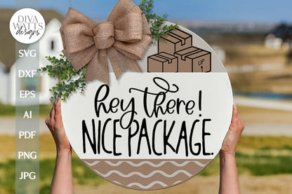 Hey There Nice Package SVG Funny Welcome svg Welcome svg Farmhouse Door Hanger svg file Funny Package Sign svg Funny Package svg Funny Sign