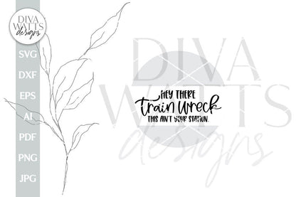 Hey There Train Wreck SVG Funny Door Hanger SVG Funny Welcome svg Welcome svg Farmhouse Door Hanger svg file This Ain't Your Station SVG