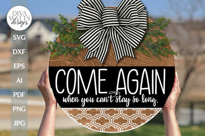 Come Again When You Can't Stay So Long SVG Funny Door Hanger SVG Funny Welcome svg Welcome svg Farmhouse Door Hanger svg file Come Again svg