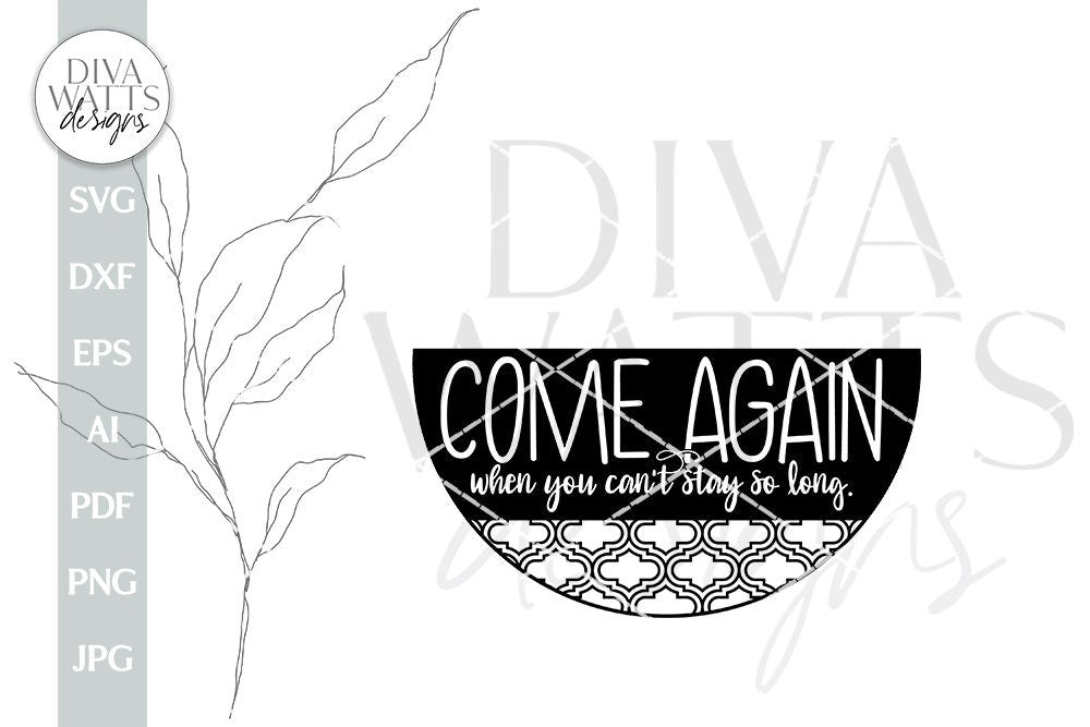 Come Again When You Can't Stay So Long SVG Funny Door Hanger SVG Funny Welcome svg Welcome svg Farmhouse Door Hanger svg file Come Again svg