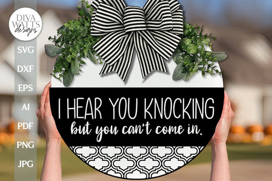 I Hear You Knocking But You Can't Come In SVG Funny Door Hanger SVG Funny Welcome svg Welcome svg Farmhouse Door Hanger Funny svg file