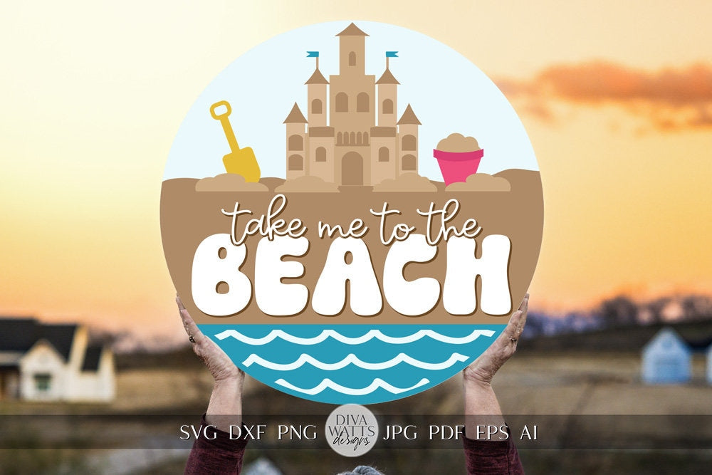 Take Me To The Beach SVG SandCastle SVG Ocean svg Cute Beach Hanger svg Beach House Welcome sign SVG Beach Door Hanger Beach House sign