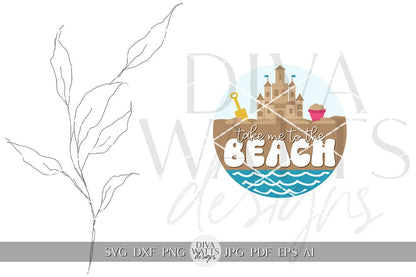 Take Me To The Beach SVG SandCastle SVG Ocean svg Cute Beach Hanger svg Beach House Welcome sign SVG Beach Door Hanger Beach House sign